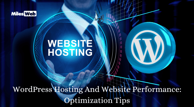 WordPress Hosting And Website Performance: Optimization Tips
