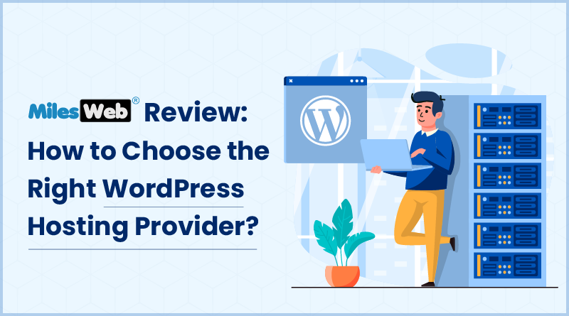 MilesWeb Review How to Choose the Right WordPress Hosting Provider